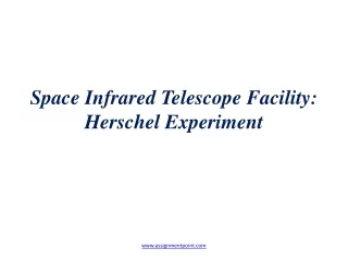Space Infrared Telescope Facility:  Herschel Experiment