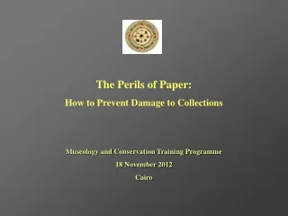 The Perils of Paper:  How to Prevent Damage to Collections