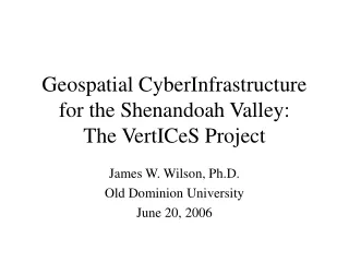 Geospatial CyberInfrastructure for the Shenandoah Valley:  The VertICeS Project