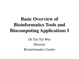 Basic Overview of Bioinformatics Tools and                            Biocomputing Applications I