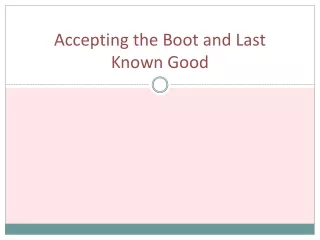 Accepting the Boot and Last Known Good