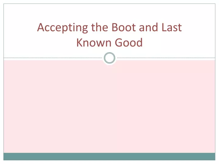 accepting the boot and last known good