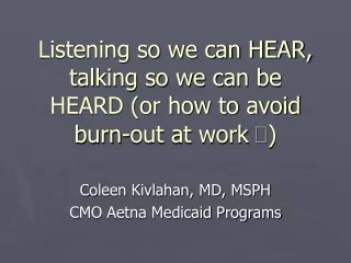 Listening so we can HEAR, talking so we can be HEARD (or how to avoid burn-out at work  )
