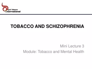 TOBACCO AND SCHIZOPHRENIA