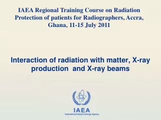 Interaction of radiation with matter, X-ray production  and X-ray beams