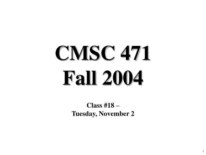 cmsc 471 fall 2004