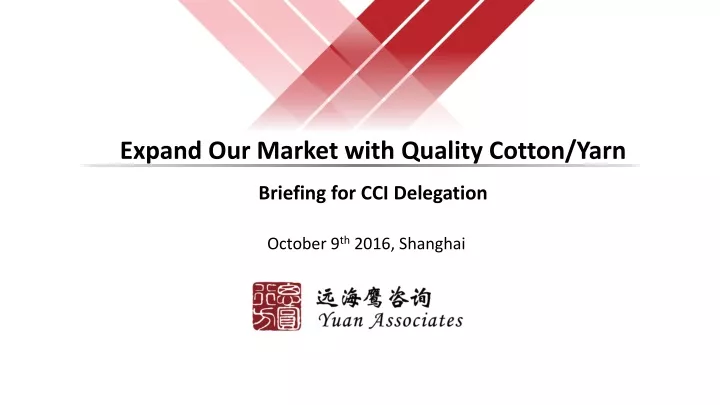 expand our market with quality cotton yarn briefing for cci delegation