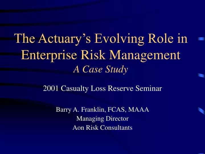 the actuary s evolving role in enterprise risk management a case study