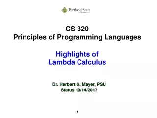 CS 320 Principles of Programming Languages Highlights of Lambda Calculus