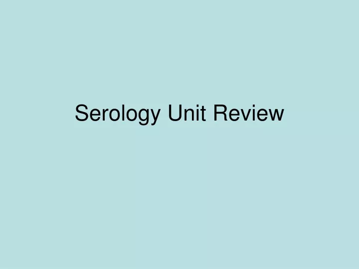 serology unit review