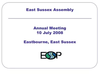 East Sussex Assembly Annual Meeting 10 July 2008 Eastbourne, East Sussex