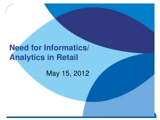 Need for Informatics/ Analytics in Retail