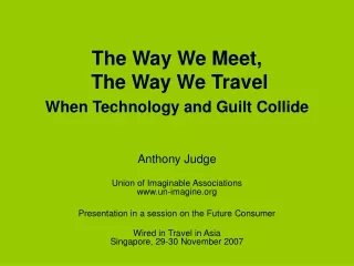 The Way We Meet,   The Way We Travel  When Technology and Guilt Collide