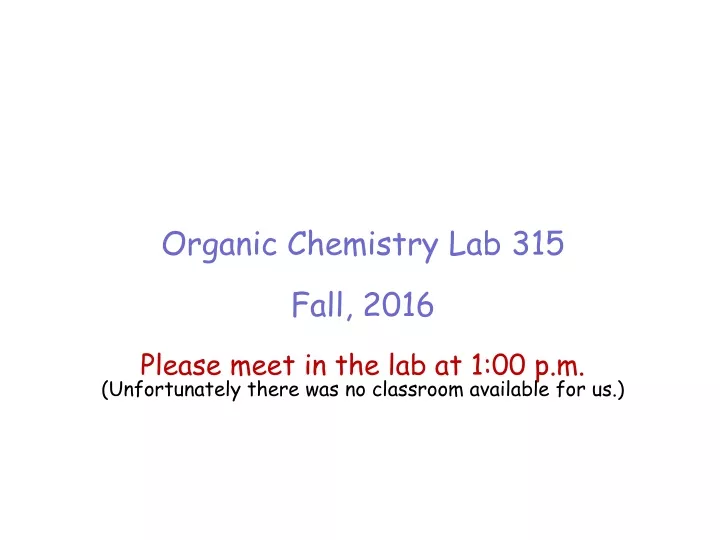 organic chemistry lab 315 fall 2016 please meet