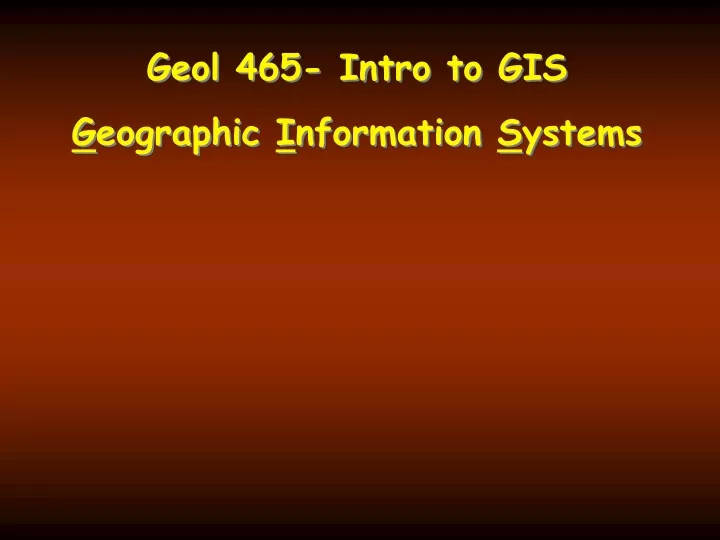 geol 465 intro to gis g eographic i nformation