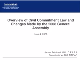 Overview of Civil Commitment Law and Changes Made by the 2008 General Assembly June 4, 2008