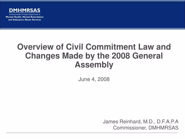 overview of civil commitment law and changes made by the 2008 general assembly june 4 2008