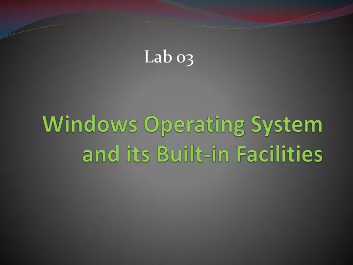 windows operating system and its built in facilities