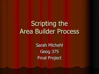 Scripting the  Area Builder Process