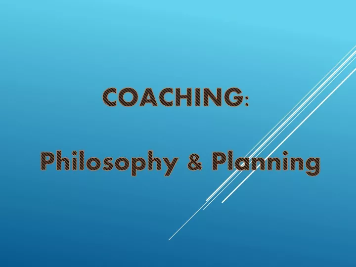 PPT - COACHING: Philosophy & Planning PowerPoint Presentation