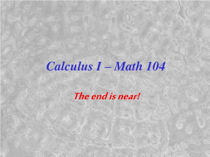 calculus i math 104 the end is near