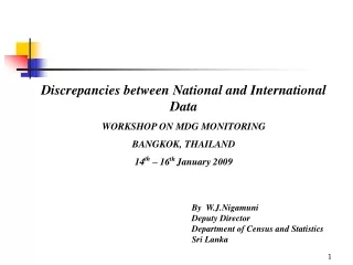 Discrepancies between National and International Data WORKSHOP ON MDG MONITORING BANGKOK, THAILAND