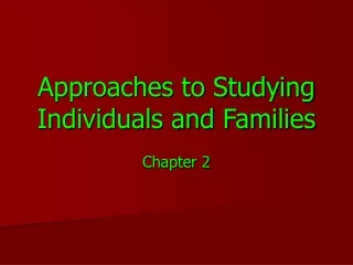 Approaches to Studying Individuals and Families