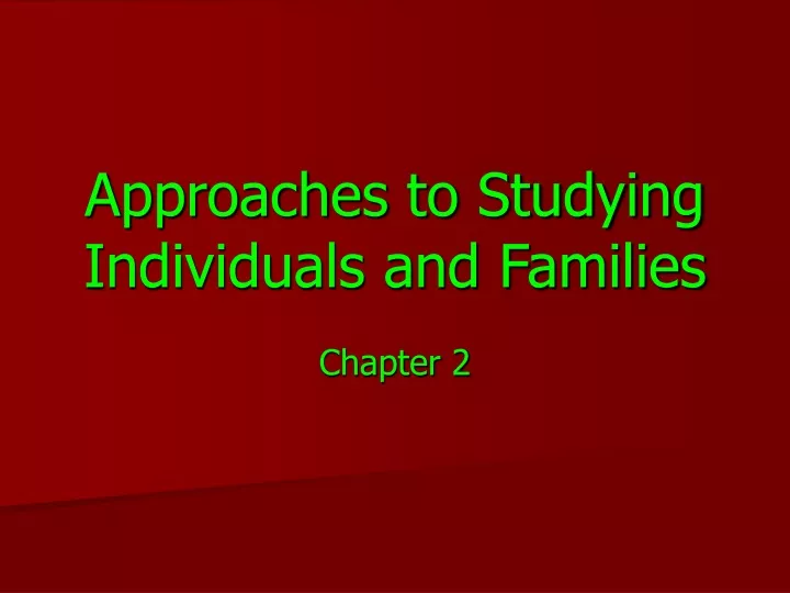 approaches to studying individuals and families