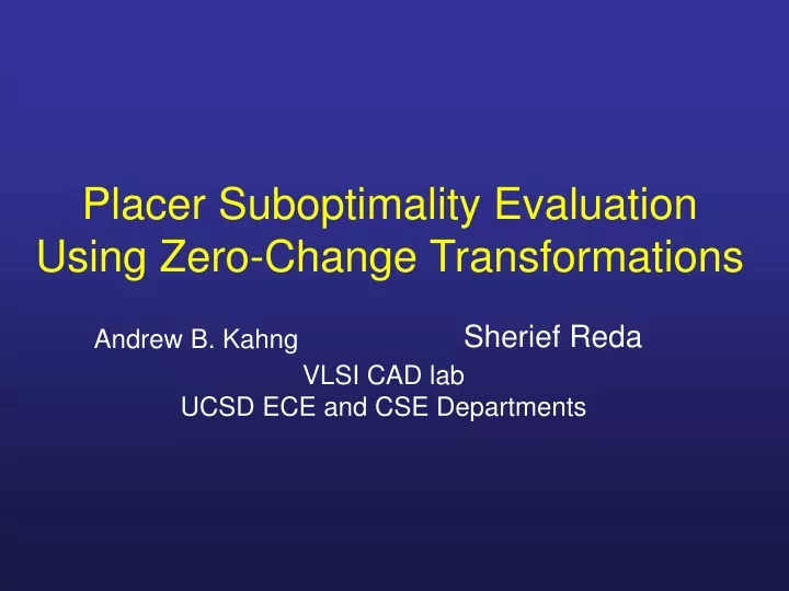 placer suboptimality evaluation using zero change