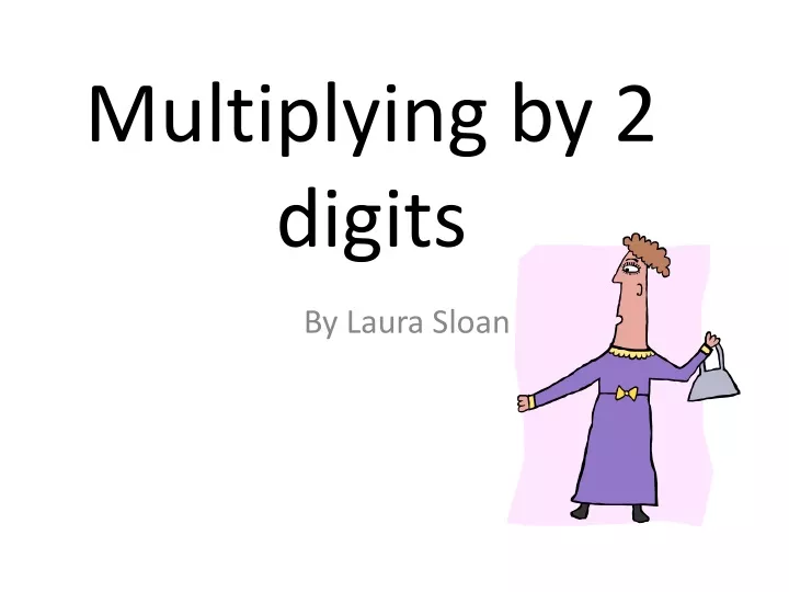 Multiplying by 2 digits