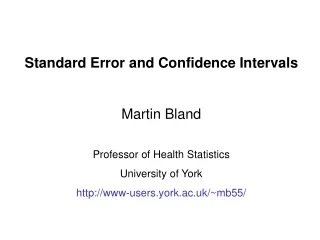 Standard Error and Confidence Intervals Martin Bland Professor of Health Statistics