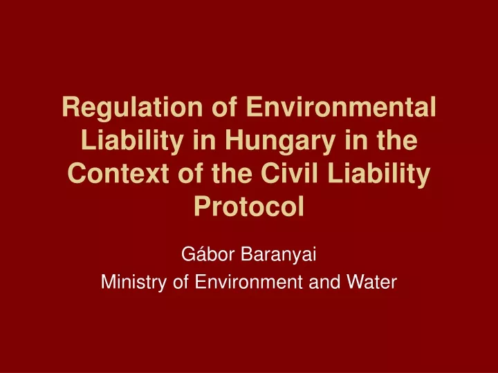 regulation of environmental liability in hungary in the context of the civil liability protocol