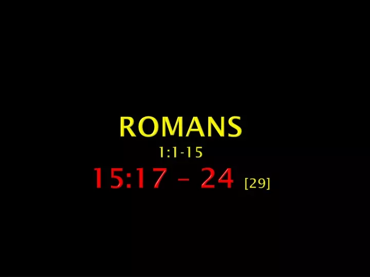 romans 1 1 15 15 17 24 29