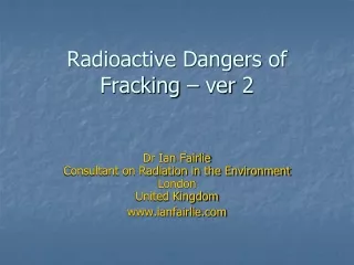 Radioactive Dangers of Fracking –  ver  2