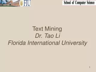 Text Mining Dr. Tao Li Florida International University