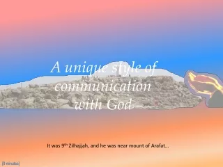 A unique style of communication  with God
