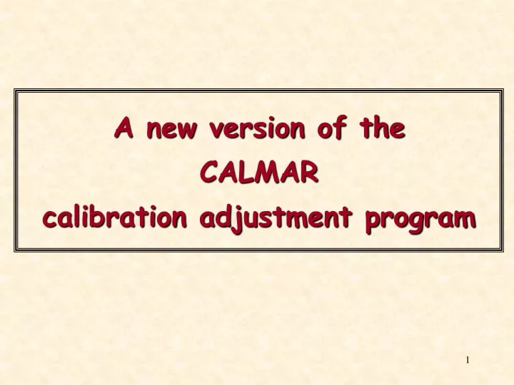 a new version of the calmar calibration adjustment program