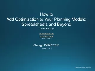 How to  Add Optimization to Your Planning Models: Spreadsheets and Beyond Linus Schrage