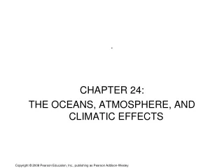 CHAPTER 24: THE OCEANS, ATMOSPHERE, AND CLIMATIC EFFECTS