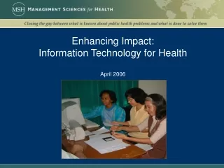 Enhancing Impact:  Information Technology for Health April 2006