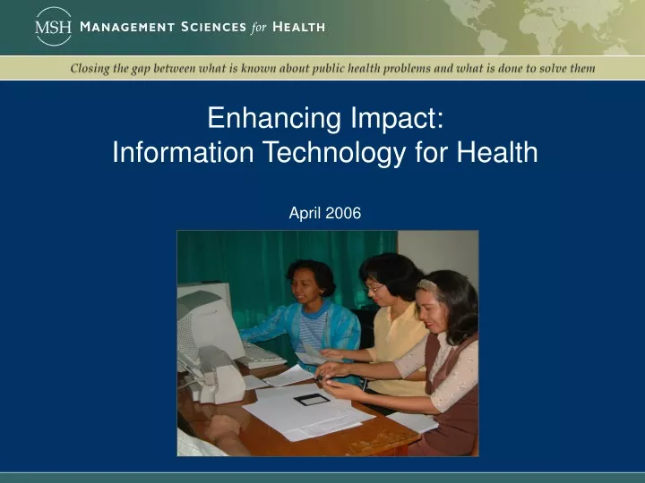 enhancing impact information technology for health april 2006
