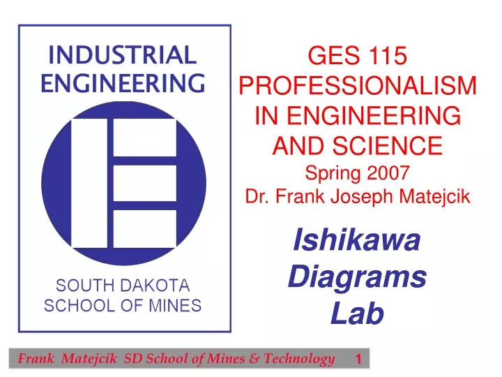ges 115 professionalism in engineering and science spring 2007 dr frank joseph matejcik