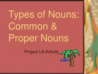 Types of Nouns:   Common &amp; Proper Nouns