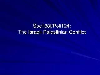 Soc188I/Poli124: The Israeli-Palestinian Conflict