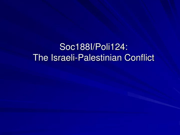 soc188i poli124 the israeli palestinian conflict