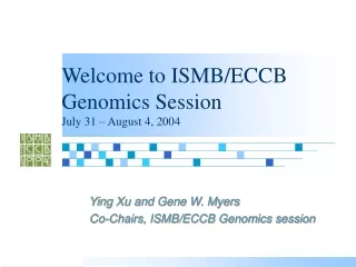 Welcome to ISMB/ECCB Genomics Session July 31 – August 4, 2004