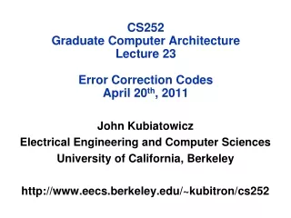 CS252 Graduate Computer Architecture Lecture 23 Error Correction Codes April 20 th , 2011