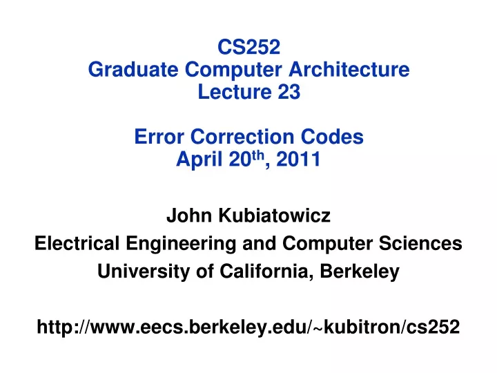cs252 graduate computer architecture lecture 23 error correction codes april 20 th 2011