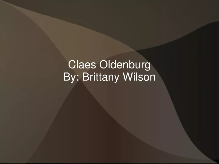 claes oldenburg by brittany wilson