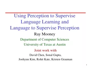 Using Perception to Supervise Language Learning and  Language to Supervise Perception